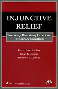 Injunctive Relief: Temporary Restraining Orders and Preliminary Injunctions (Paperback)