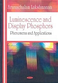 Luminescence and Display Phosphors (Hardcover)