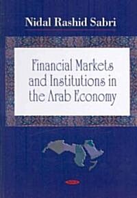 Financial Markets and Institutions in the Arab Economy (Hardcover)