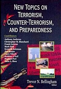 New Topics on Terrorism, Counter-Terrorism, and Preparedness (Hardcover, UK)