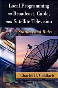 Local Programming on Broadcast, Cable and Satellite Television (Paperback, UK)