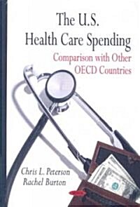 The U.S. Health Care Spending: Comparison with Other OECD Countries (Hardcover)