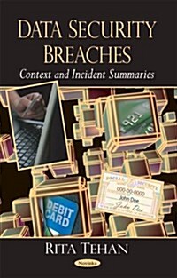 Data Security Breaches: Context and Incident Summaries (Paperback)