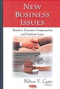 New Business Issues: Taxation, Executive Compensation and Antitrust Laws (Hardcover)