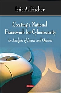 Creating a National Framework for Cybersecurity (Paperback, UK)