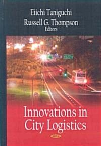 Innovations in City Logistics (Hardcover)