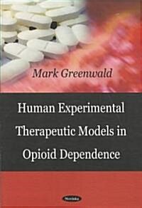 Human Experimental Therapeutic Models in Opioid Dependence (Paperback)