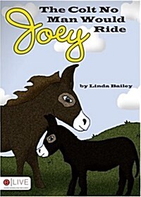 Joey, the Colt No Man Would Ride (Paperback)