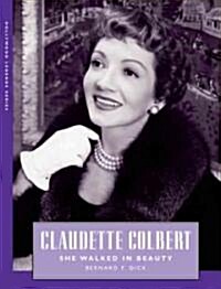 Claudette Colbert: She Walked in Beauty (Hardcover)