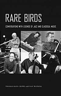 Rare Birds: Conversations with Legends of Jazz and Classical Music (Paperback)