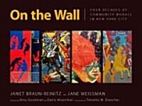 On the Wall: Four Decades of Community Murals in New York City (Hardcover)