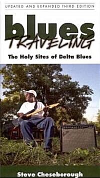 Blues Traveling: The Holy Sites of Delta Blues (Paperback, 3)