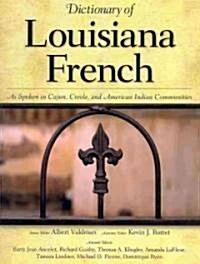 Dictionary of Louisiana French: As Spoken in Cajun, Creole, and American Indian Communities (Hardcover)