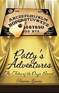 Pattys Adventures: The Tales of the Ouija Board (Paperback)