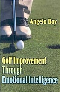 Golf Improvement Through Emotional Intelligence (Paperback)