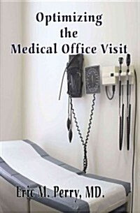 Optimizing the Medical Office Visit (Paperback)