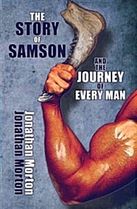 The Story of Samson and the Journey of Every Man (Paperback)