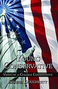 Young Conservative: Views of a College Conservative (Paperback)