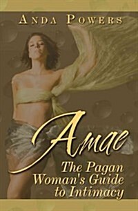 Amae: The Pagan Womans Guide to Intimacy (Paperback)