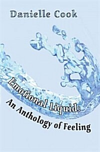 Emotional Liquid: An Anthology of Feeling (Paperback)