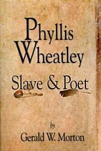 Phyllis Wheatley: Slave and Poet (Paperback)