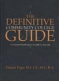 The Definitive Community College Guide: A Concise Roadmap to Academic Success (Paperback)