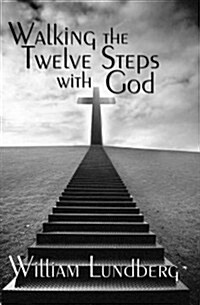 Walking the Twelve Steps with God (Paperback)