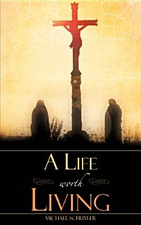 A Life Worth Living (Paperback)