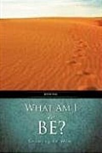 What Am I to Be? (Paperback)