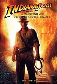 Indiana Jones and the Kingdom of the Crystal Skull: Vol.2 (Library Binding, Reinforced Lib)