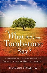 What Will Your Tombstone Say? (Paperback)