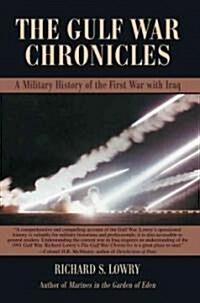 The Gulf War Chronicles: A Military History of the First War with Iraq (Paperback)