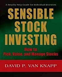 Sensible Stock Investing: How to Pick, Value, and Manage Stocks (Paperback)