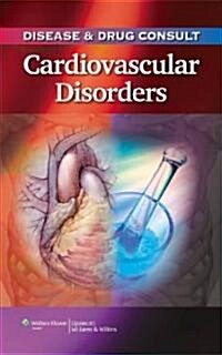 Disease & Drug Consult: Cardiovascular Disorders (Paperback)