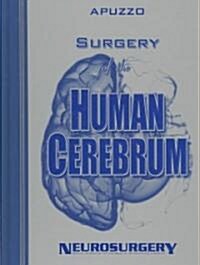 Surgery of the Human Cerebrum: Part 1, Part 2, and Part 3 (Bound Volume of the 30th Year Anniversary Supplement to Neurosurgery) (Hardcover)