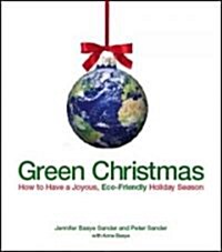 Green Christmas: How to Have a Joyous, Eco-Friendly Holiday Season (Paperback)