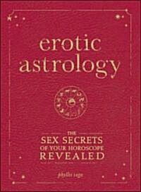Erotic Astrology: The Sex Secrets of Your Horoscope Revealed (Paperback)