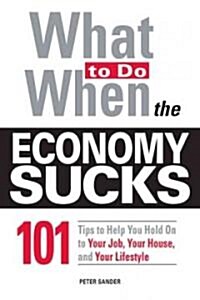 What to Do When the Economy Sucks (Paperback)