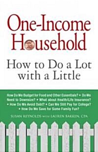 One-Income Household: How to Do a Lot with a Little (Paperback)