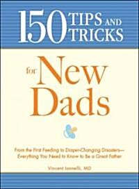 150 Tips and Tricks for New Dads (Paperback)