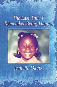 The Last Time I Remember Being Happy (Paperback)