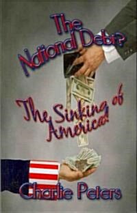 The National Debt? the Sinking of America! (Paperback)