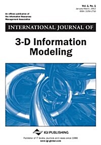 International Journal of 3-D Information Modeling Vol 1 ISS 1 (Paperback)