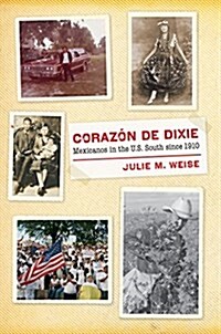 Coraz�n de Dixie: Mexicanos in the U.S. South Since 1910 (Paperback)