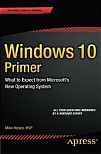 Windows 10 Primer: What to Expect from Microsofts New Operating System (Paperback)