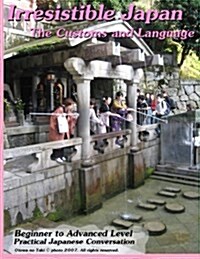 Irresistible Japan: The Customs and Language (Paperback)