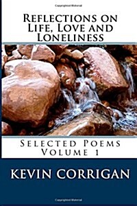 Reflections on Life, Love and Loneliness: Selected Poems Volume 1 (Paperback)
