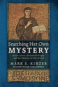 Searching Her Own Mystery: Nostra Aetate, the Jewish People, and the Identity of the Church (Paperback)