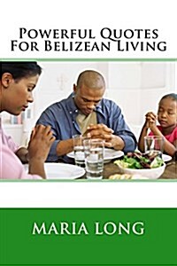 Powerful Quotes for Belizean Living (Paperback)