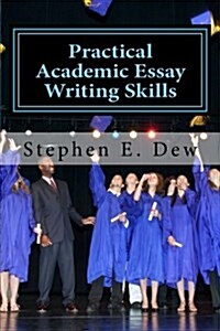 [중고] Practical Academic Essay Writing Skills: An International ESL Students English Essay Writing Book (Paperback)
